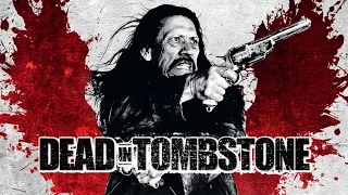 Dead in Tombstone (2013) Danny Trejo kill count