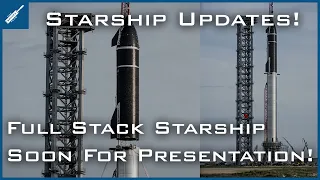 Full Stack Starship For Presentation Soon! SpaceX Starship Updates! TheSpaceXShow