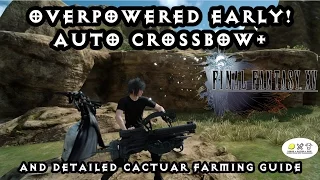 Final Fantasy 15 - Auto Crossbow+ Early! Chapter 2! & Detailed Cactuar Needle Farm