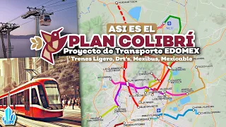 Así se verá el PLAN COLIBRÍ en el EDOMEX! (Metro en TOLUCA, Trenes Ligeros, Mexibus y Mexicable)