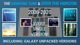 Over The Horizon & The Samsung Tune: Every Single Version [2006-2020] - Including Galaxy Unpacked!