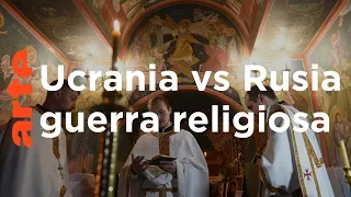 Ucrania-Rusia: la guerra de las religiones | ARTE.tv Documentales