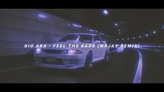 Big Aka  - Feel The Bass (MRJay Remix) [phonk/wave]