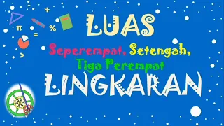 Luas Seperempat, Setengah, Tiga Per Empat Lingkaran