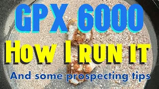 Here is how I run my GPX 6000 and some tips