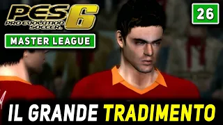 UN VERO TRADITORE [#26] PES 6 MASTER LEAGUE Gameplay ITA