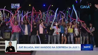 Eat Bulaga, may handog na sorpresa sa July 1 | Saksi