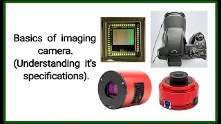 Basics of imaging camera | Understanding camera specifications | Choosing an astronomy camera.