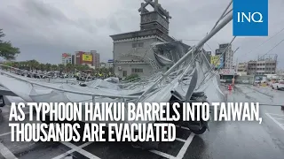 As Typhoon Haikui barrels into Taiwan, thousands are evacuated