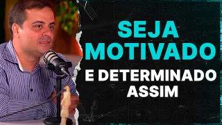 SEJA MOTIVADO E DETERMINADO ASSIM