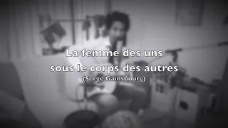 Serge Gainsbourg - La femme des uns sous le corps des autres (Cover de l'Ôtre)