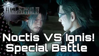 FFXV: EPISODE IGNIS! Noctis VS Ignis! Special Battle! Final Fantasy 15