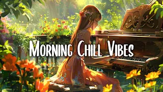 Morning Vibes 🍀 Positive Feelings and Energy ~ Morning songs for a positive day