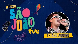 THIAGO AQUINO NO SÃO JOÃO EM SALVADOR | #MeuSãoJoãoNaTVE