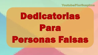 Dedicatorias para Personas Falsas