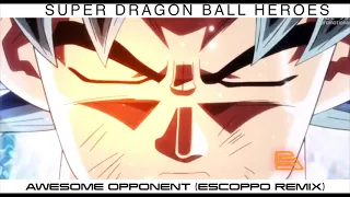 Super Dragon Ball Heroes-Awesome Opponent (Escoppo Remix)