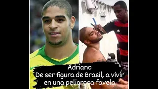 Adriano "De ser figura de Brasil, a vivir en una peligrosa favela"