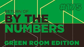 Return Of By The Numbers #175: Major Green Room Edition