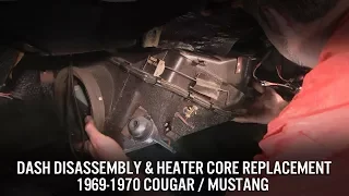 Heater Core Replacement & Dash Disassembly - 1969-70 Cougar / Mustang - Updated