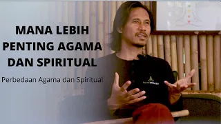 PERBEDAAN AGAMA DAN SPIRITUAL. Manakah lebih penting antara agama dan spiritual?