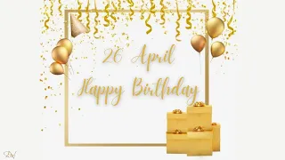 26 APRIL SPECIAL BIRTHDAY WISHES |HAPPY BIRTHDAY SONG