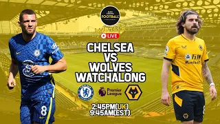 CHELSEA VS WOLVES WATCHALONG | 3 POINTS A MUST COME ON CHELSEA! |