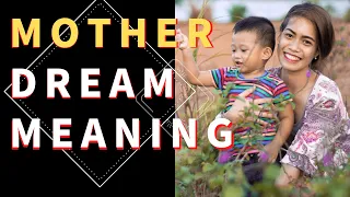 Dream about Mother: Dream Meaning and Interpretation of Mother Dreams