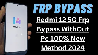 Redmi 12 5G Frp Bypass WithOut Pc 100% New Method 2024 / MiUi 14. Android 13 & 14