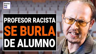 Profesor RACISTA avergüenza a ESTUDIANTE por SU RAZA | @DramatizeMeEspanol