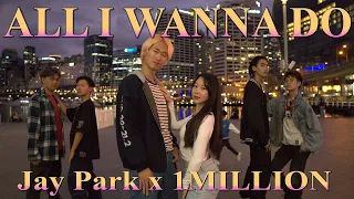 [KPOP IN PUBLIC] ALL I WANNA DO - JAY PARK X 1 MILLION [ONE TAKE] Australia - Sydney