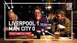Liverpool 1 Manchester City 0 | Post-Match Pint | First Five