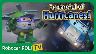 Be careful of the Hurricanes! | Robocar Poli Clips