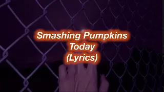 Smashing Pumpkins || Today || (Lyrics)