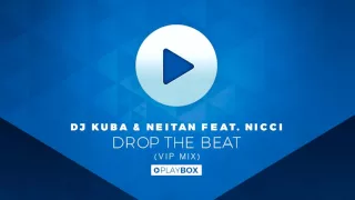 DJ KUBA & NEITAN ft. Nicci - Drop The Beat (VIP Mix)