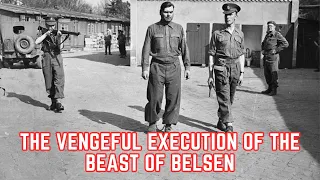 The VENGEFUL Execution Of The Beast Of Belsen