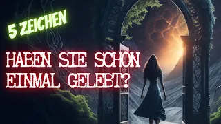 Diese 5 Zeichen beweisen, dass Sie schon einmal gelebt haben!