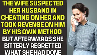 The wife suspected her husband in cheating on her and took revenge on him by his own method