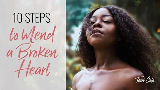 Ten Steps to Mend a Broken Heart - Terri Cole