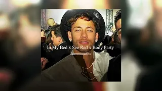 In My Bed x See Red x Body Party || edit audio Xtreme audios