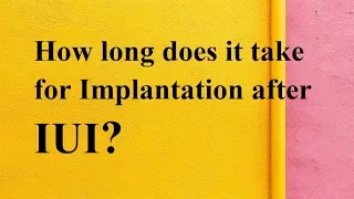 How long does it take for Implantation after IUI? || Meet Desire