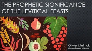 The Levitical Feasts: A Prophetic Calendar Fulfilled in Yeshua - Part 1