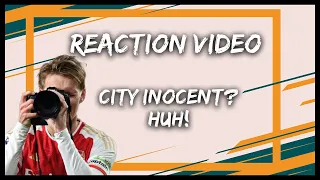 Reaction Video  Man City Are Innocent of The Premier League s 115 Charges  Huh!