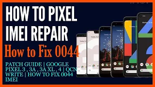 IMEI Repair - Patch Guide | Google Pixel 3 , 3a , 3a XL , 4 | QCN Write | How to Fix 0044 IMEI