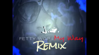 Fetty Wap - My Way Remix ft J.G. ( Promo Use Only)