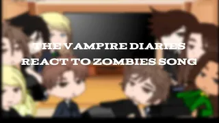 The vampire diaries react to Zombies song//part 2/16