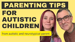 Parenting Tips For Autistic Children (From Autistic and Non Autistic Parent)