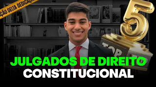 TOP 5 Julgados de Direito Constitucional - 2023