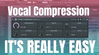 How To Compress Vocals | FL Studio