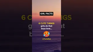 FACTS: 6 CUTE THINGS girls do that boys love! 🥵 #shorts