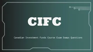 CIFC Canadian Investment Funds Course Exam Dumps Questions